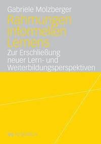 bokomslag Rahmungen Informellen Lernens: Zur Erschließung Neuer Lern- Und Weiterbildungsperspektiven