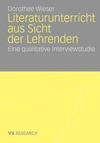 bokomslag Literaturunterricht Aus Sicht Der Lehrenden: Eine Qualitative Interviewstudie