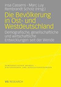 bokomslag Die Bevölkerung in Ost- Und Westdeutschland: Demografische, Gesellschaftliche Und Wirtschaftliche Entwicklungen Seit Der Wende