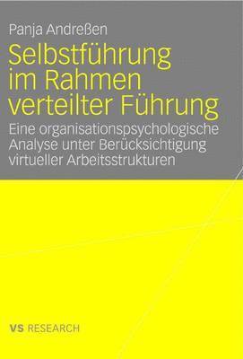 bokomslag Selbstführung Im Rahmen Verteilter Führung: Eine Organisationspsychologische Analyse Unter Berücksichtigung Virtueller Arbeitsstrukturen