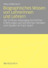 bokomslag Biographisches Wissen Von Lehrerinnen Und Lehrern: Der Einfluss Lebensgeschichtlicher Erfahrungen Auf Berufliches Handeln Und Deuten Im Fach Sport