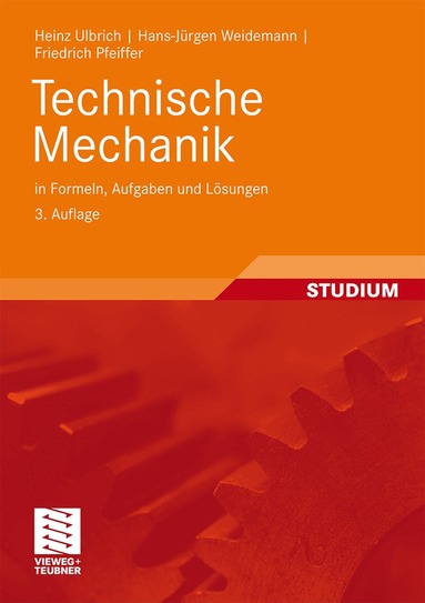 Heinz Ulbrich, Hans-Jürgen Weidemann, Friedrich Pfeiffer, Heinz Ulbrich, Hans-Jürgen Weidemann - Technische Mechanik in Formeln, Aufgaben und Lösungen, Häftad