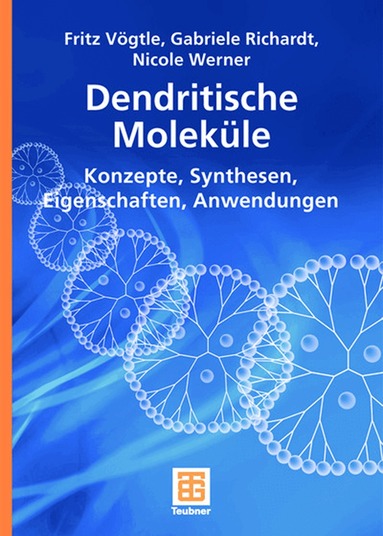 Fritz Vögtle, Gabriele Richardt, Nicole Werner - Dendritische Moleküle, Häftad