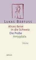 bokomslag Alices Reise in die Schweiz / Die Probe / Amygdala