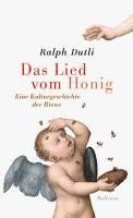 Ralph Dutli - Das Lied vom Honig, Inbunden