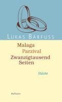 Lukas Bärfuss - Malaga - Parzival - Zwanzigtausend Seiten, Häftad