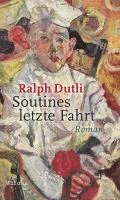 Ralph Dutli - Soutines letzte Fahrt, Inbunden