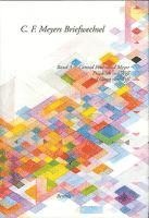 Korrespondenz C. F. Meyer - Friedrich von Wyß und Georg von Wyß