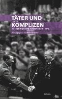 bokomslag Täter und Komplizen in Theologie und Kirchen 1933-1945