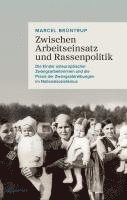 Marcel Brüntrup - Zwischen Arbeitseinsatz und Rassenpolitik, Inbunden