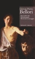 Giovan Pietro Bellori, Valeska von Rosen - Leben des Michelangelo Merisi da Caravaggio // Vita di Michelangelo Merisi da Caravaggio, Inbunden
