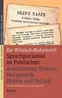 bokomslag Sprachpurismus im Polnischen. Ausrichtung, Diskurs, Metaphorik, Motive und Verlauf