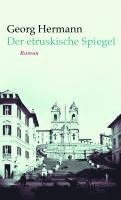 Georg Hermann - Der etruskische Spiegel, Inbunden