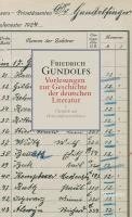 Friedrich Gundolfs Vorlesungen zur Geschichte der deutschen Literatur 1