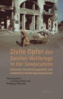 Tanja Penter, Wolfgang Schneider, Valeryi Vasylev - Zivile Opfer des Zweiten Weltkriegs in der Sowjetunion, Inbunden