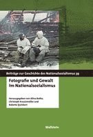 Alina Bothe, Christoph Kreutzmüller, Babette Quinkert - Fotografie und Gewalt im Nationalsozialismus, Häftad