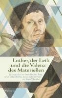 bokomslag Luther, der Leib und die Valenz des Materiellen
