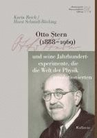Karin Reich, Horst Schmidt-Böcking - Otto Stern (1888-1969) und seine Jahrhundertexperimente, die die Welt der Physik revolutionierten, Inbunden