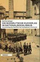 bokomslag Die Süddeutsche Zucker-AG im Nationalsozialismus