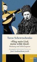Taras Schewtschenko, Juri Andruchowytsch - 'Flieg mein Lied, meine wilde Qual', Inbunden