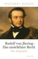 Michael Kunze - Rudolf von Jhering - Das unsichtbare Recht, Inbunden