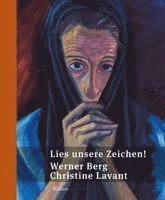 Werner Berg, Christine Lavant, Harald Scheicher - Lies unsere Zeichen!, Inbunden