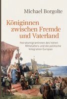 Michael Borgolte - Königinnen zwischen Fremde und Vaterland, Inbunden