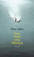 Pilar Adón - Von Vieh und Vögeln, Inbunden