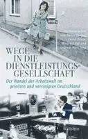 Stefan Berger, Frank Bösch, Winfried Süß, Andreas Wirsching - Wege in die Dienstleistungsgesellschaft, Inbunden. Tillgänglighet: Lägg i varukorg