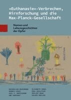 Maximilian Buschmann, Herwig Czech, Axel C. Hüntelmann, Uwe Kaminsky, Elisabeth Kraul, Paul Kuglitsch, Philipp Rauh, Volker Roelcke - 'Euthanasie'-Verbrechen, Hirnforschung und die Max-Planck-Gesellschaft, Inbunden
