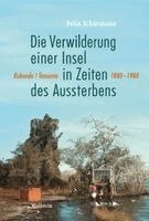 Felix Schürmann - Die Verwilderung einer Insel in Zeiten des Aussterbens, Inbunden