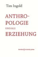 Tim Ingold - Anthropologie und/als Erziehung, Inbunden