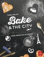 Tobias Müller - Bake & the city, Inbunden