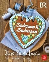 Dahoam is Dahoam. Das Backbuch 1