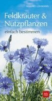 Michael Lohmann - Feldkräuter & Nutzpflanzen einfach bestimmen, Häftad