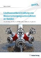 bokomslag Löschwasserbereitstellung von Wasserversorgungsunternehmen an Kunden