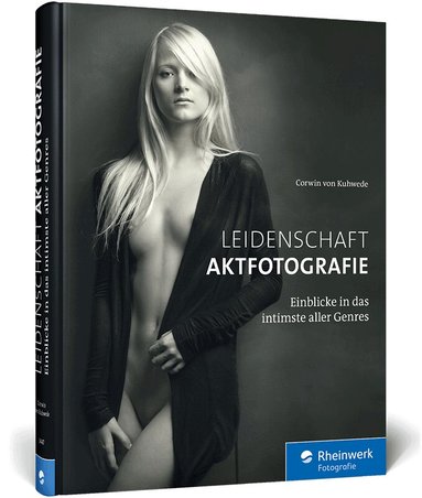 Corwin von Kuhwede - Leidenschaft Aktfotografie, Inbunden
