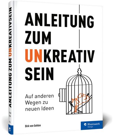 Dirk von Gehlen - Anleitung zum Unkreativsein, Inbunden
