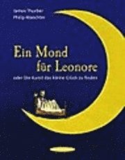 bokomslag Ein Mond für Leonore oder die Kunst das kleine Glück zu finden