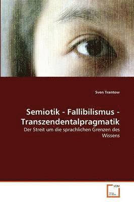 Semiotik - Fallibilismus - Transzendentalpragmatik 1