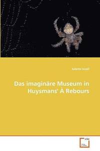 bokomslag Das Imaginare Museum in Huysmans'' a Rebours