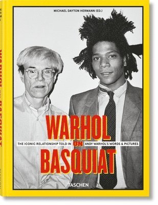Michael Dayton Hermann, Michael Dayton Hermann, The Andy Warhol Foundation for the Visual Arts - Warhol on Basquiat. The Iconic Relationship Told in Andy Warhol’s Words and Pictures, Inbunden
