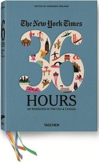 bokomslag Ny Times, 36 Hours: 150 Weekends of America