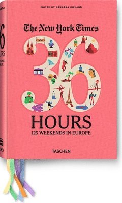 The New York Times: 36 Hours 125 Weekends in Europe