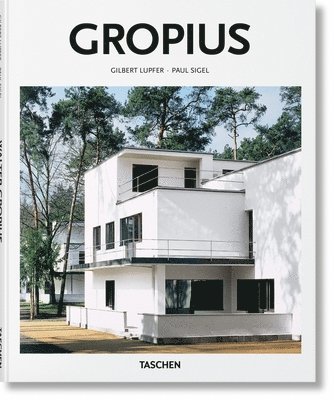 Gilbert Lupfer & Paul Sigel, Taschen, Gilbert Lupfer &. Paul Sigel, Paul Sigel, Gilbert Lupfer, Peter Gössel, Peter Gossel - Gropius, Inbunden
