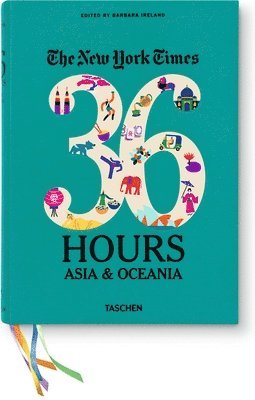 Barbara Ireland - The New York Times: 36 Hours Asia & Oceania, Inbunden