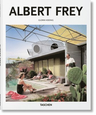 Gloria Koenig, Peter Gössel - Albert Frey, Inbunden