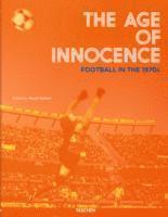 bokomslag The Age of Innocence. Football in the 1970s