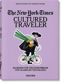 bokomslag New York Times. Cultured Traveler. 100 Reisen für Weltenbummler von Agadir bis Yogyakarta