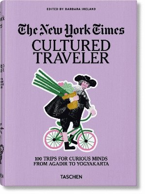 bokomslag New York Times. Cultured Traveler. 100 Lieux pour esprits curieux d'Agadir à Yogyakarta